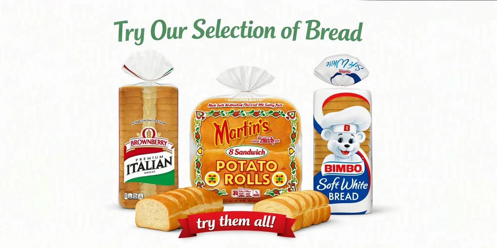 Try our selection of bread: Brownberry Italian, Martin's potato rolls and Bimbo soft white, with sliced bread in front